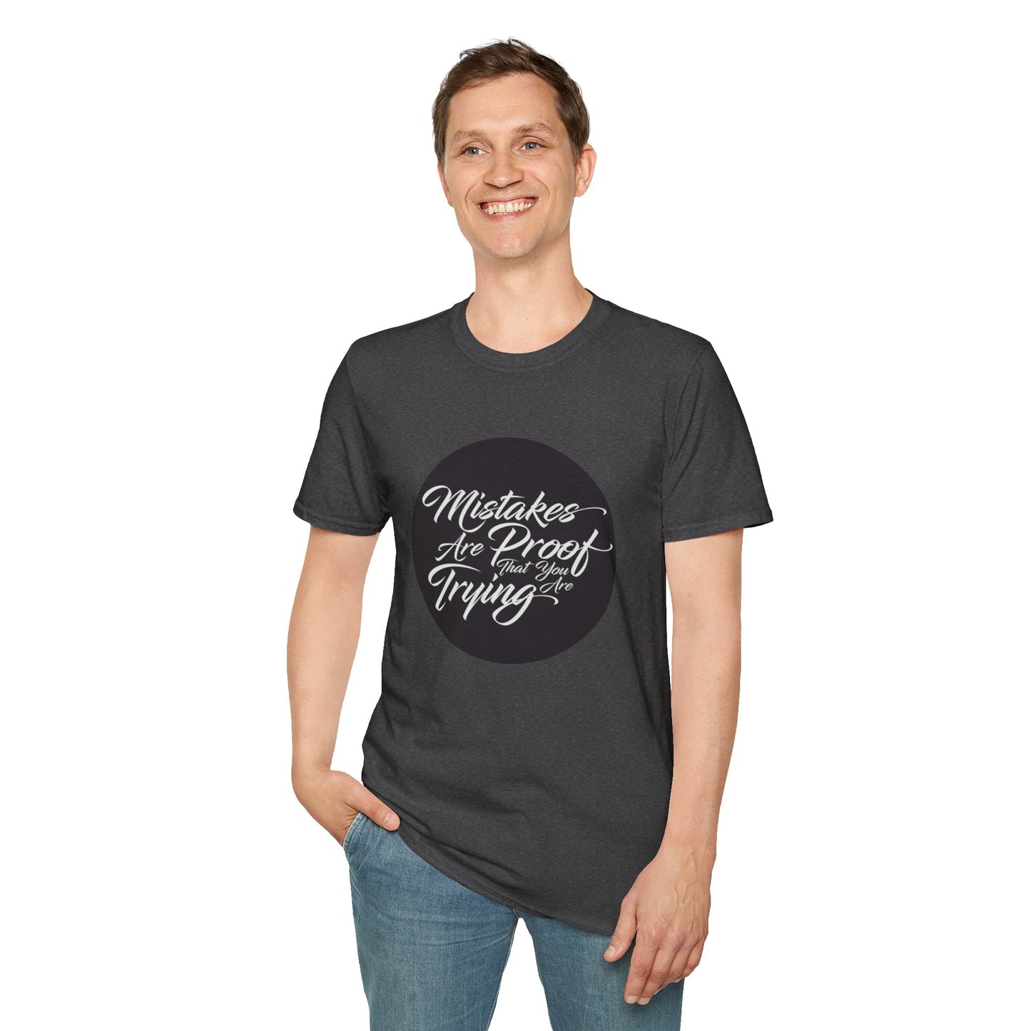 Mistakes are proof that you are trying - Unisex Softstyle T-Shirt