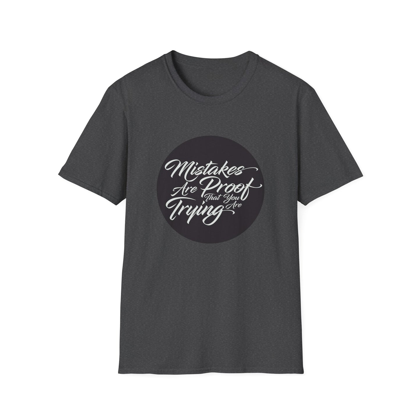 Mistakes are proof that you are trying - Unisex Softstyle T-Shirt