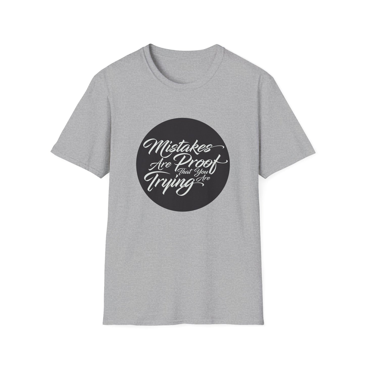 Mistakes are proof that you are trying - Unisex Softstyle T-Shirt