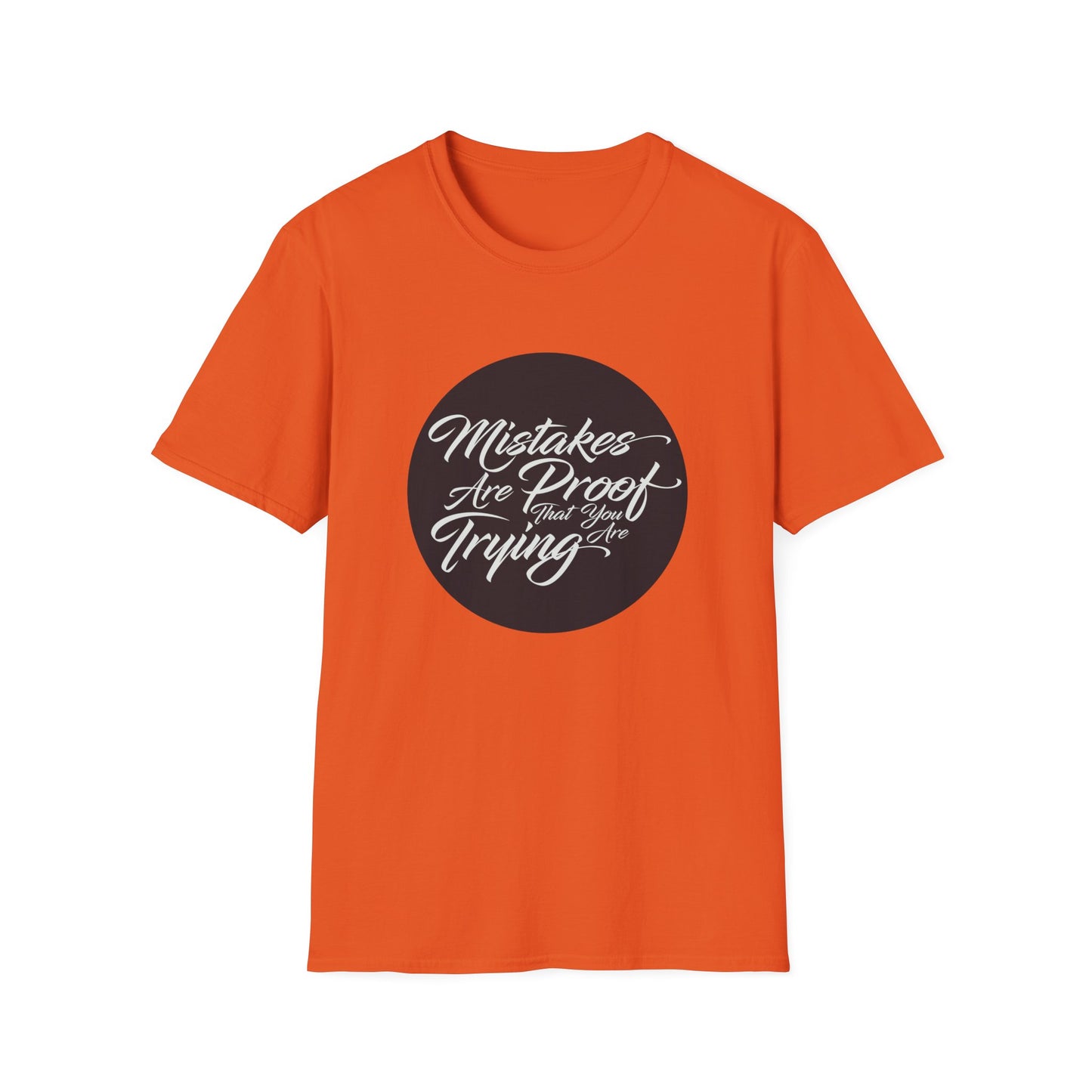 Mistakes are proof that you are trying - Unisex Softstyle T-Shirt