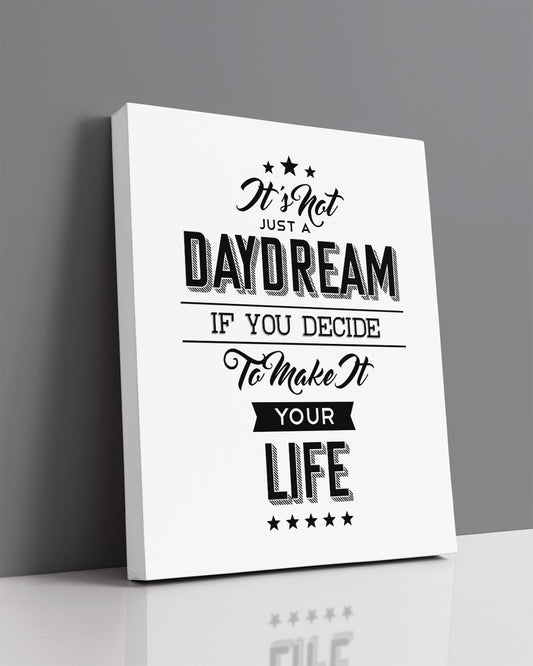 It's Not Just A Daydream If You Decide To Make It Your Life - Motivational Quote Wall Art Print - Wall Decor for Office, Cubicle and Bedroom - Inspirational Wall Art