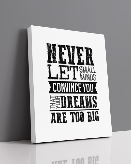 Never Let Small Minds Convince You That Your Dreams Are Too Big - Motivational Quote Wall Art Print - Wall Decor for Office, Cubicle and Bedroom - Inspirational Wall Art