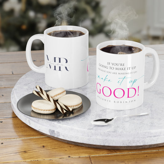 Make it up good - Ceramic Mugs (11oz\15oz\20oz) - Melanie Robinson Inspirational Quotes - Typography style Pink and Turquoise text