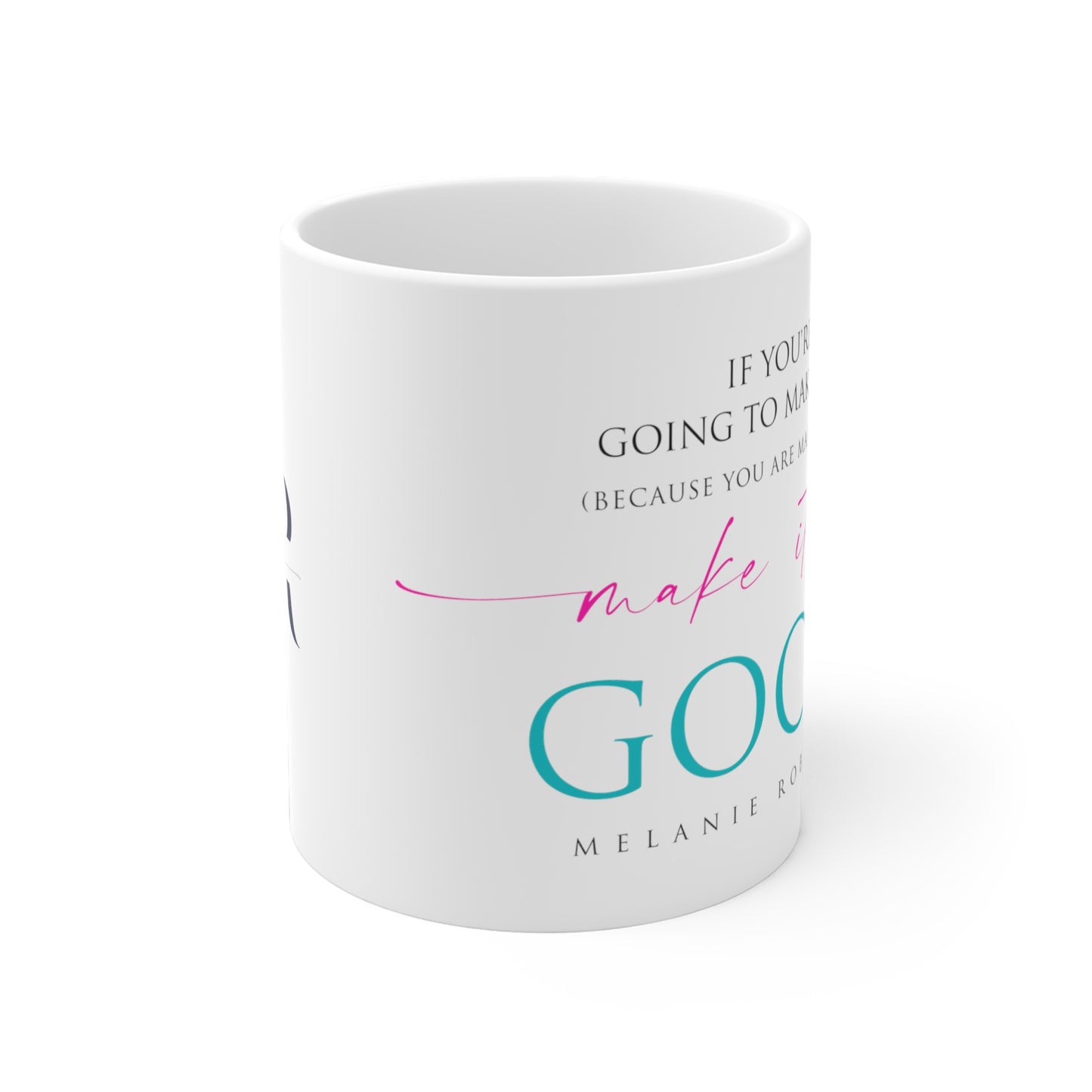 Make it up good - Ceramic Mugs (11oz\15oz\20oz) - Melanie Robinson Inspirational Quotes - Typography style Turquoise and Pink text