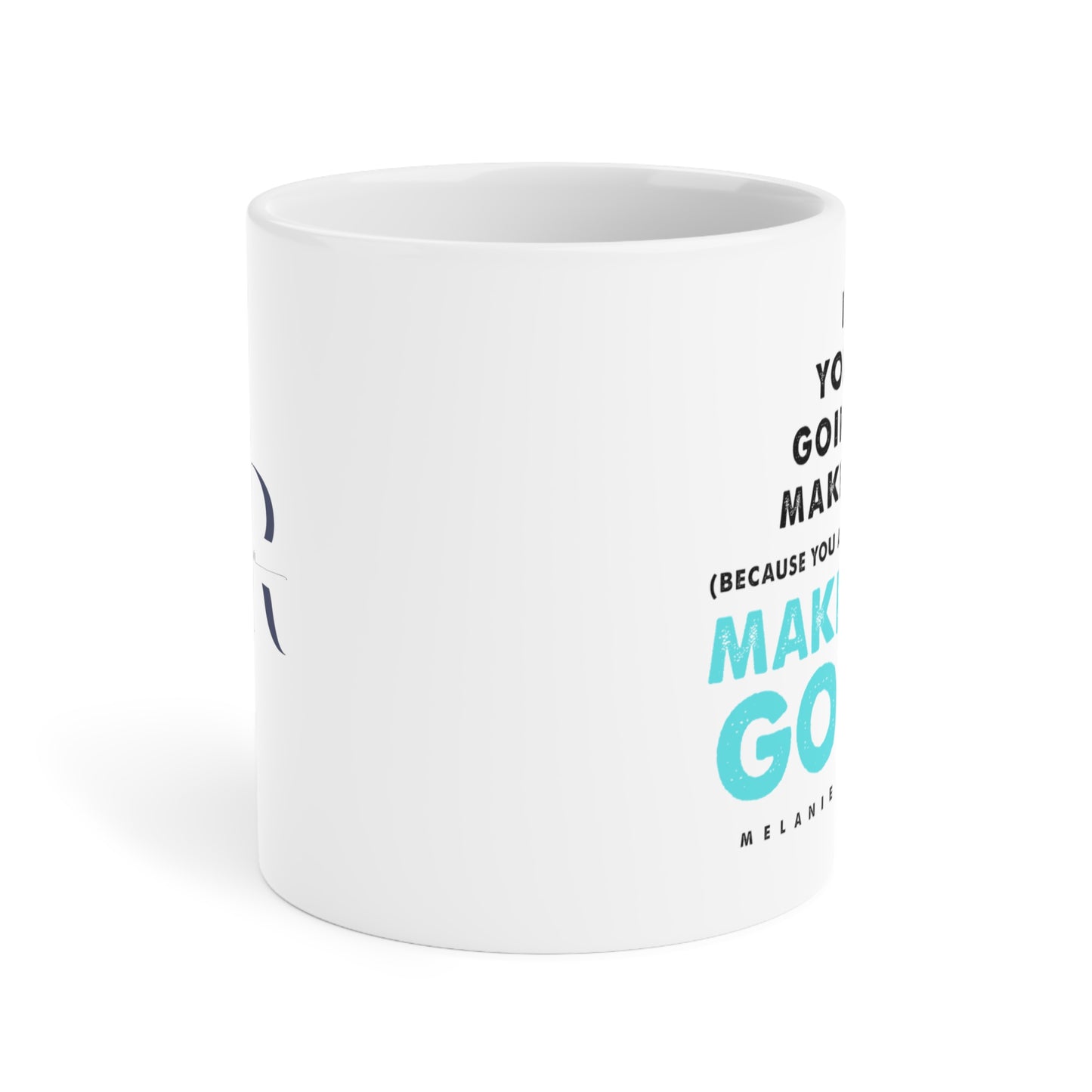 Make it up good - Ceramic Mugs (11oz\15oz\20oz) - Melanie Robinson Inspirational Quotes - Turquoise text