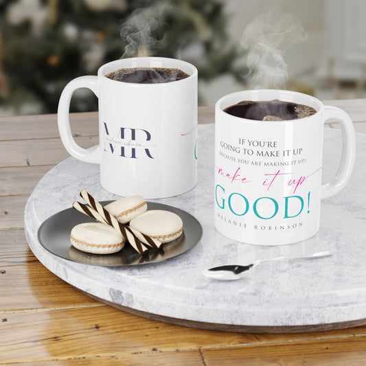 Make it up good - Ceramic Mugs (11oz\15oz\20oz) - Melanie Robinson Inspirational Quotes - Typography style Turquoise and Pink text