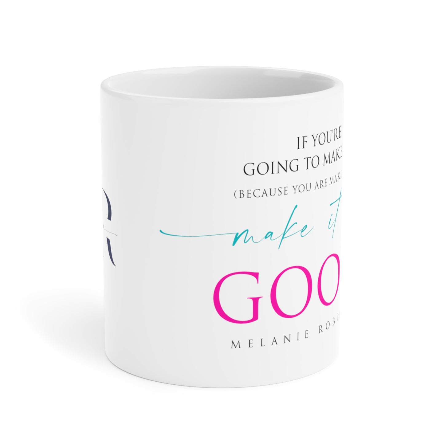 Make it up good - Ceramic Mugs (11oz\15oz\20oz) - Melanie Robinson Inspirational Quotes - Typography style Pink and Turquoise text