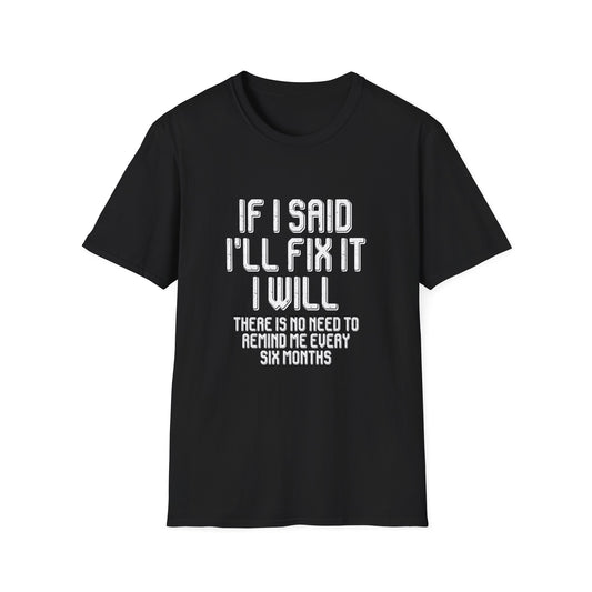 Said I'll fix it white text - Unisex Softstyle T-Shirt