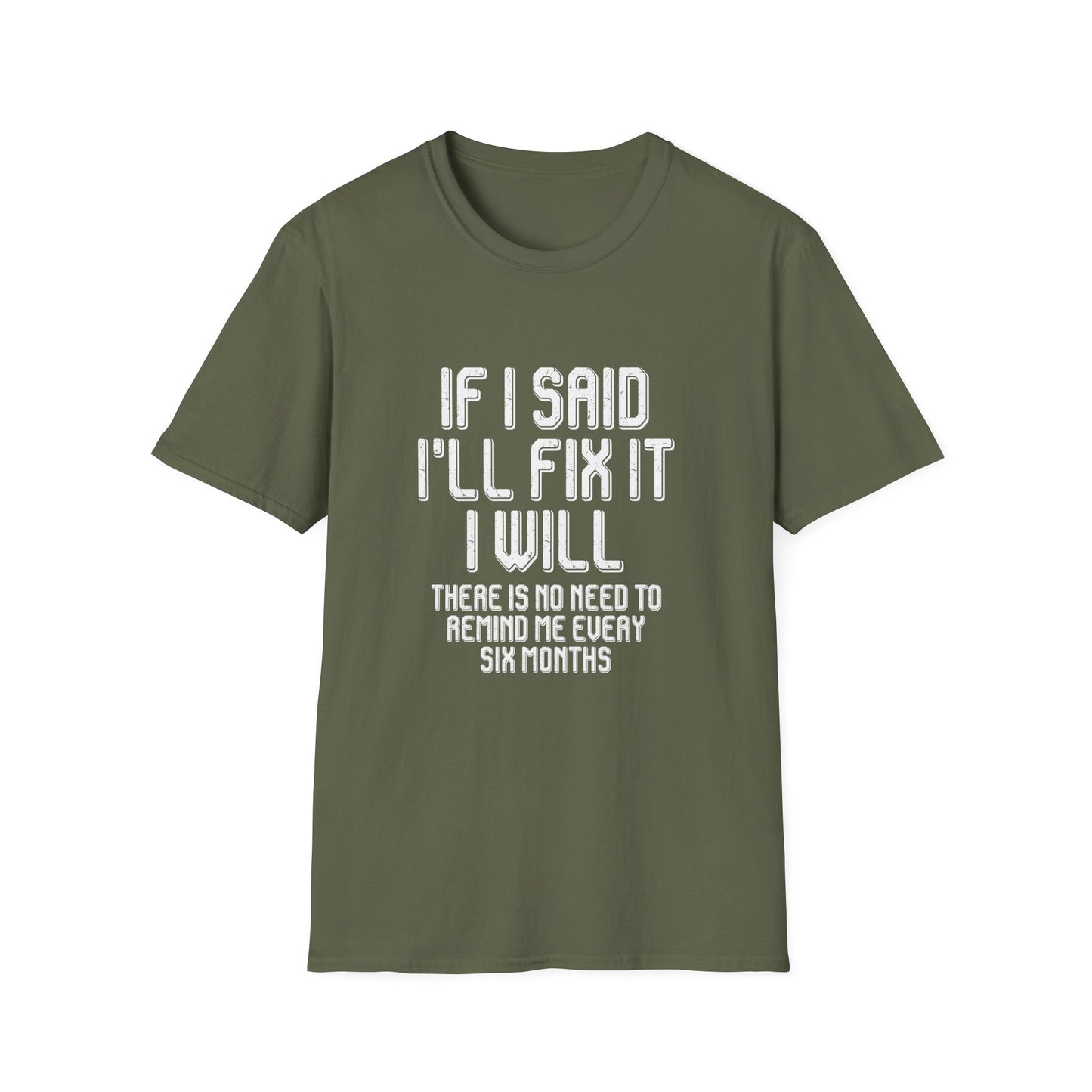 Said I'll fix it white text - Unisex Softstyle T-Shirt