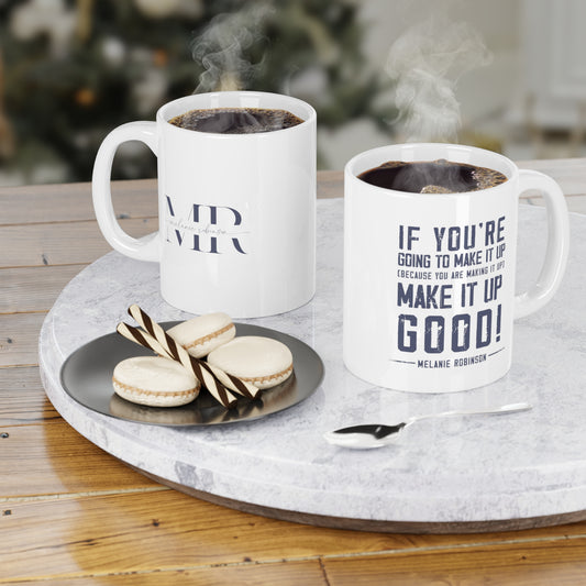 Make it up good - Ceramic Mugs (11oz\15oz\20oz) - Melanie Robinson Inspirational Quotes - Distressed style