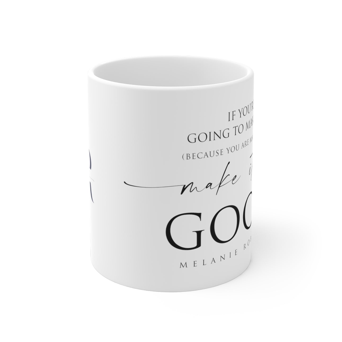 Make it up good - Ceramic Mugs (11oz\15oz\20oz) - Melanie Robinson Inspirational Quotes - Typography style