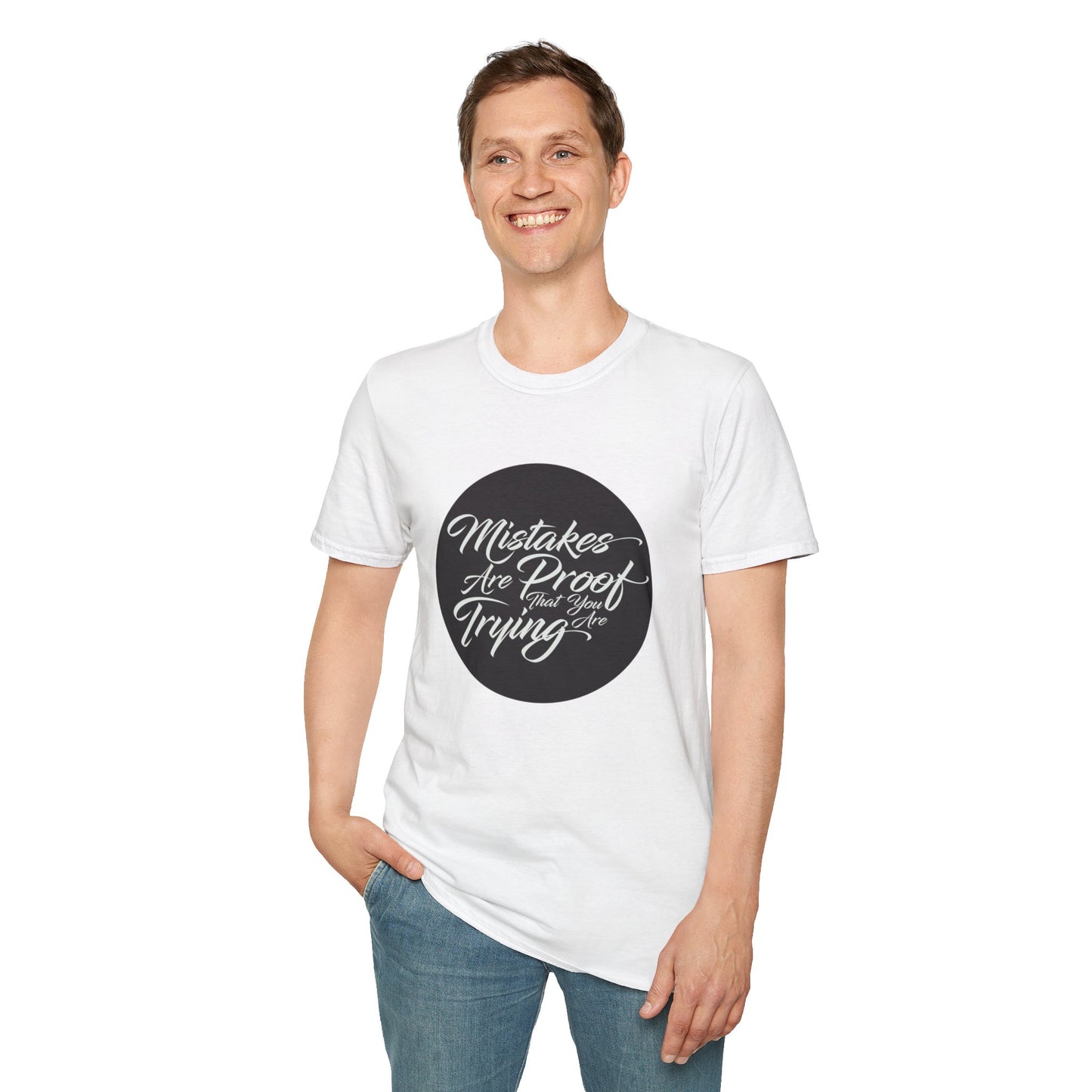 Mistakes are proof that you are trying - Unisex Softstyle T-Shirt