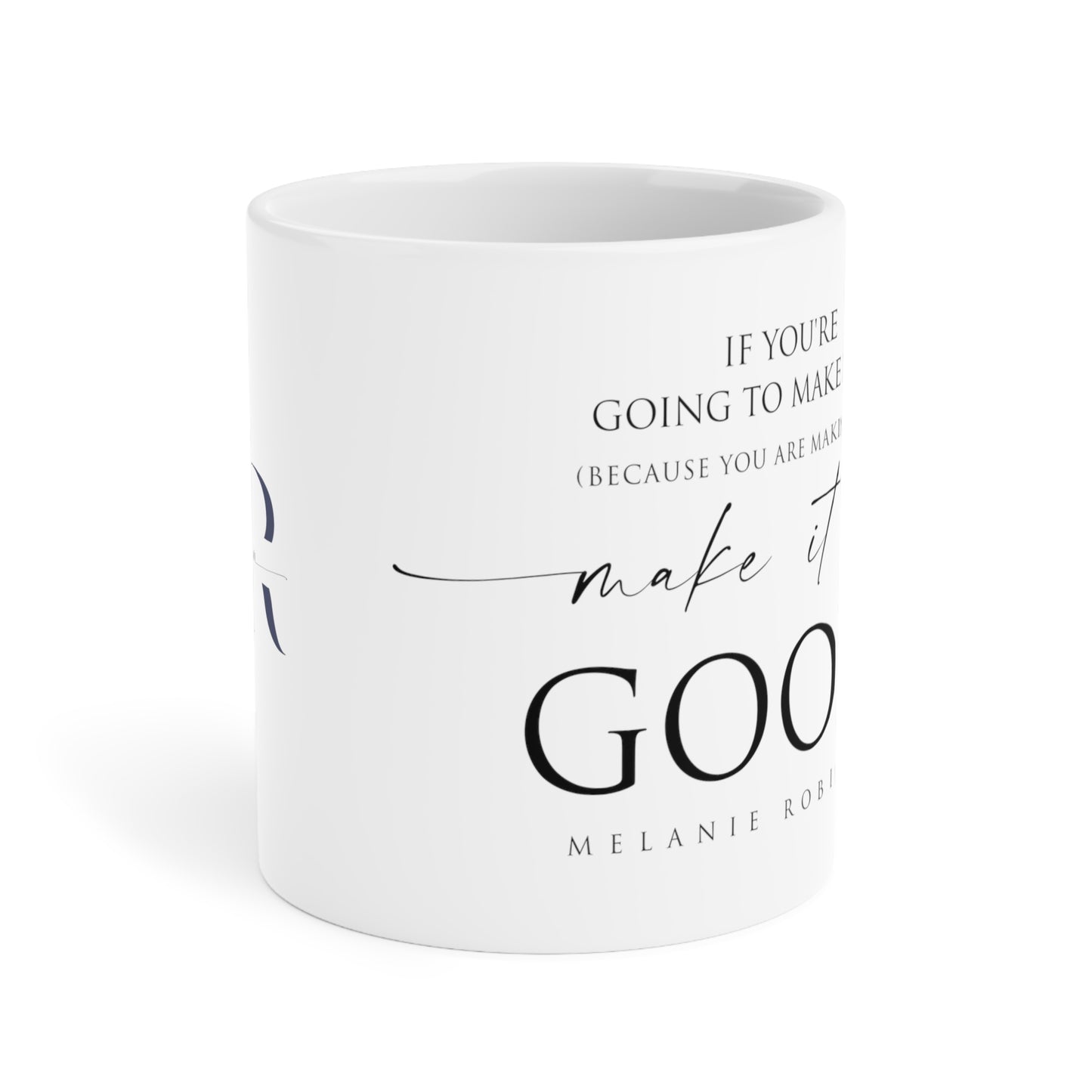 Make it up good - Ceramic Mugs (11oz\15oz\20oz) - Melanie Robinson Inspirational Quotes - Typography style
