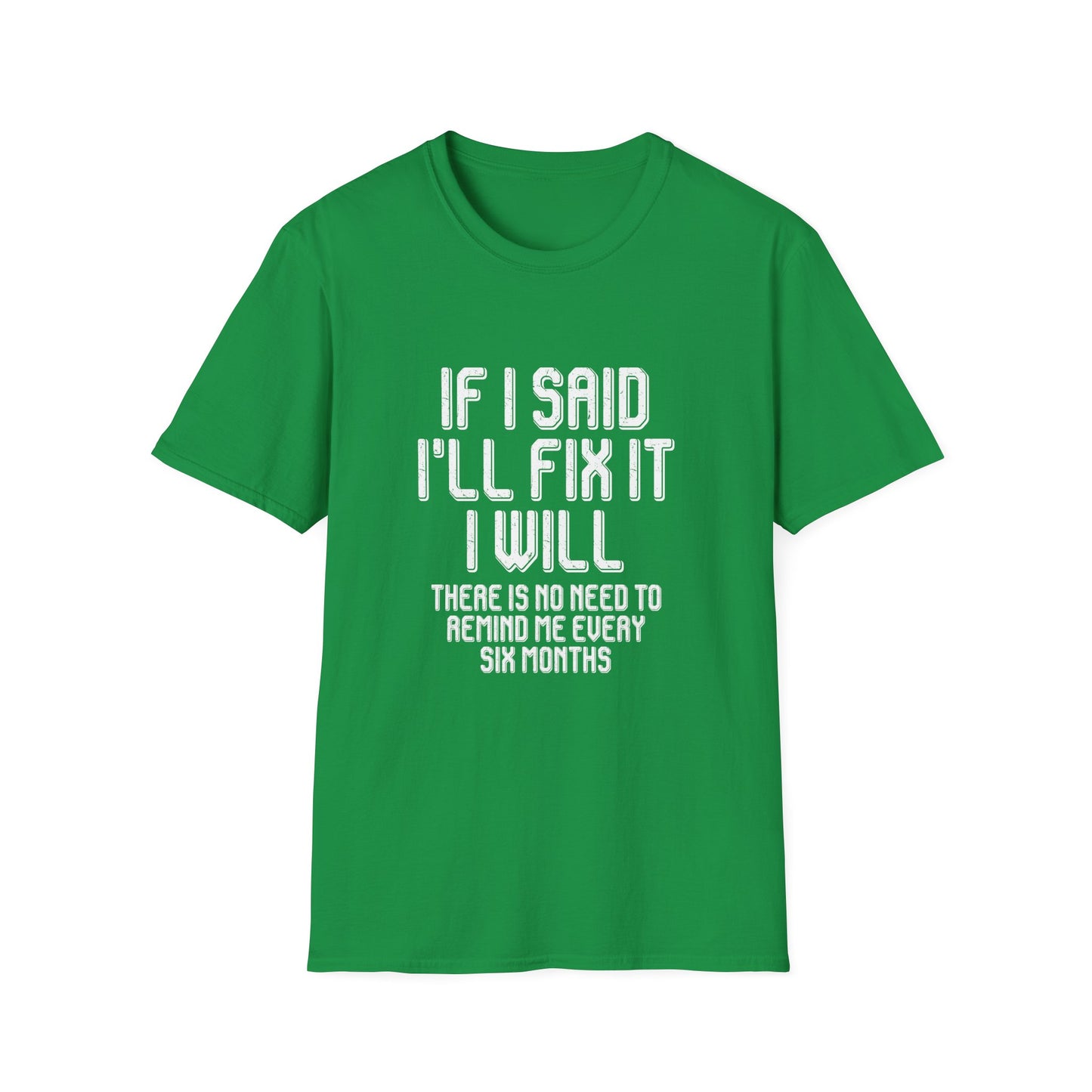 Said I'll fix it white text - Unisex Softstyle T-Shirt