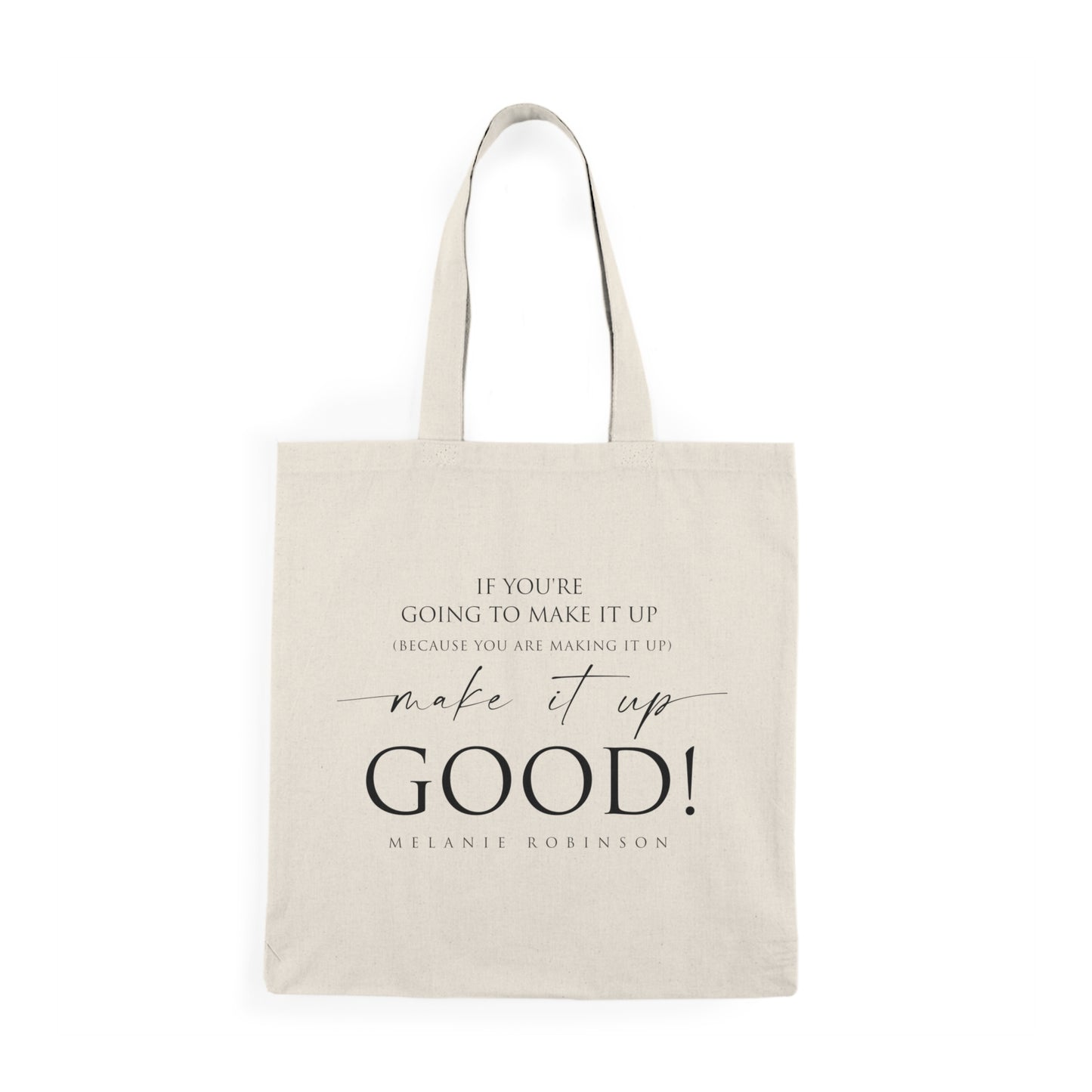 Make It Up Good - Natural Tote Bag - Melanie Robinson Inspirational Quotes - Typography Style