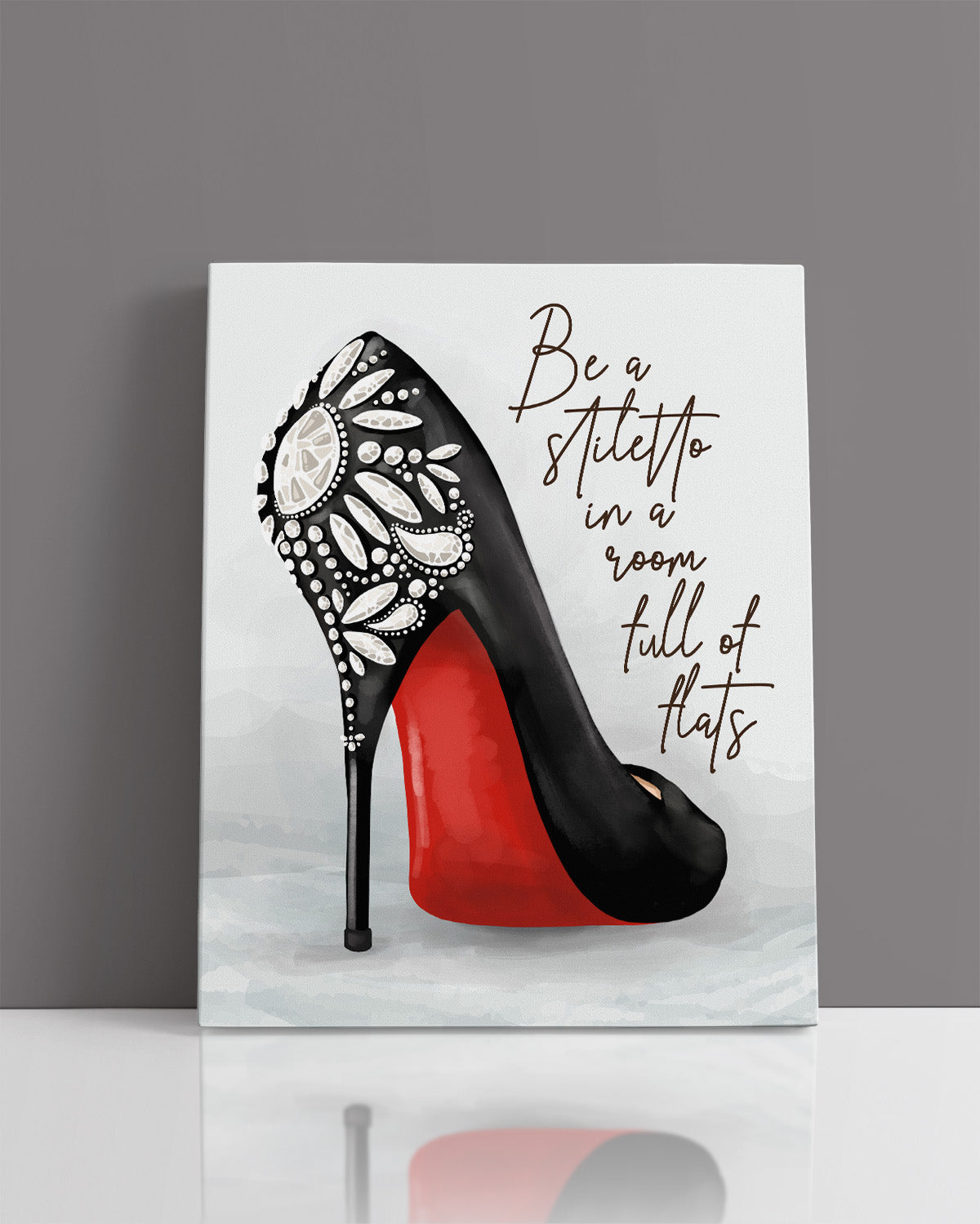 Be A Stiletto In A Room Full Of Flats - Shoes Fashion Quote Wall Decor Art Print on a light gray background - unframed artwork printed on canvas