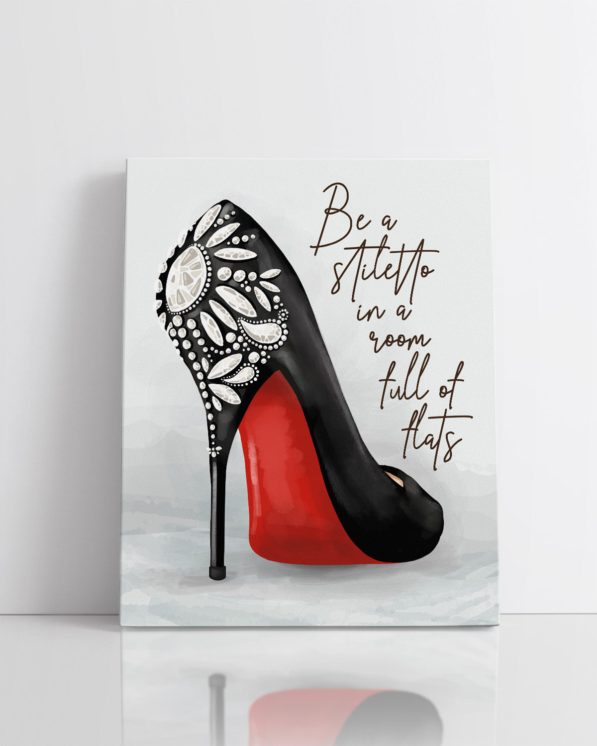 Be A Stiletto In A Room Full Of Flats - Shoes Fashion Quote Wall Decor Art Print on a light gray background - unframed artwork printed on canvas