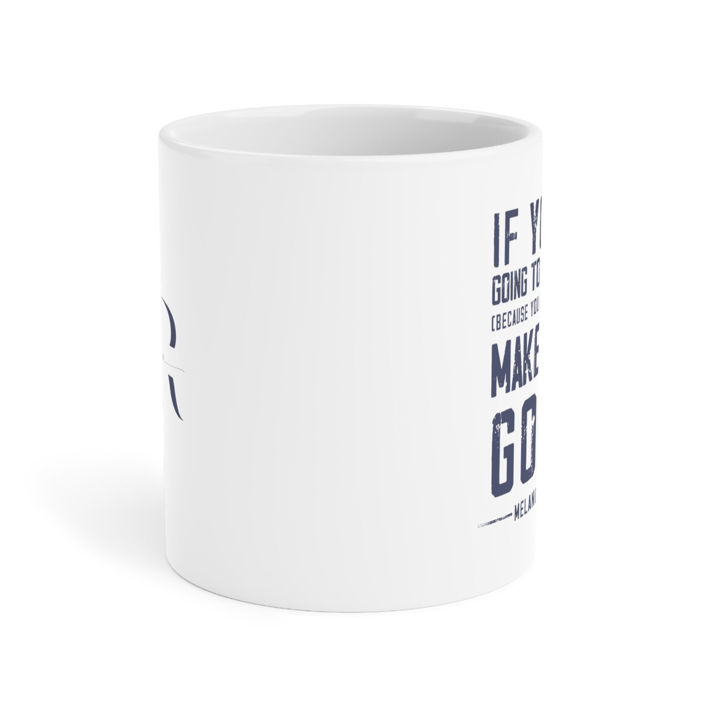Make it up good - Ceramic Mugs (11oz\15oz\20oz) - Melanie Robinson Inspirational Quotes - Distressed style
