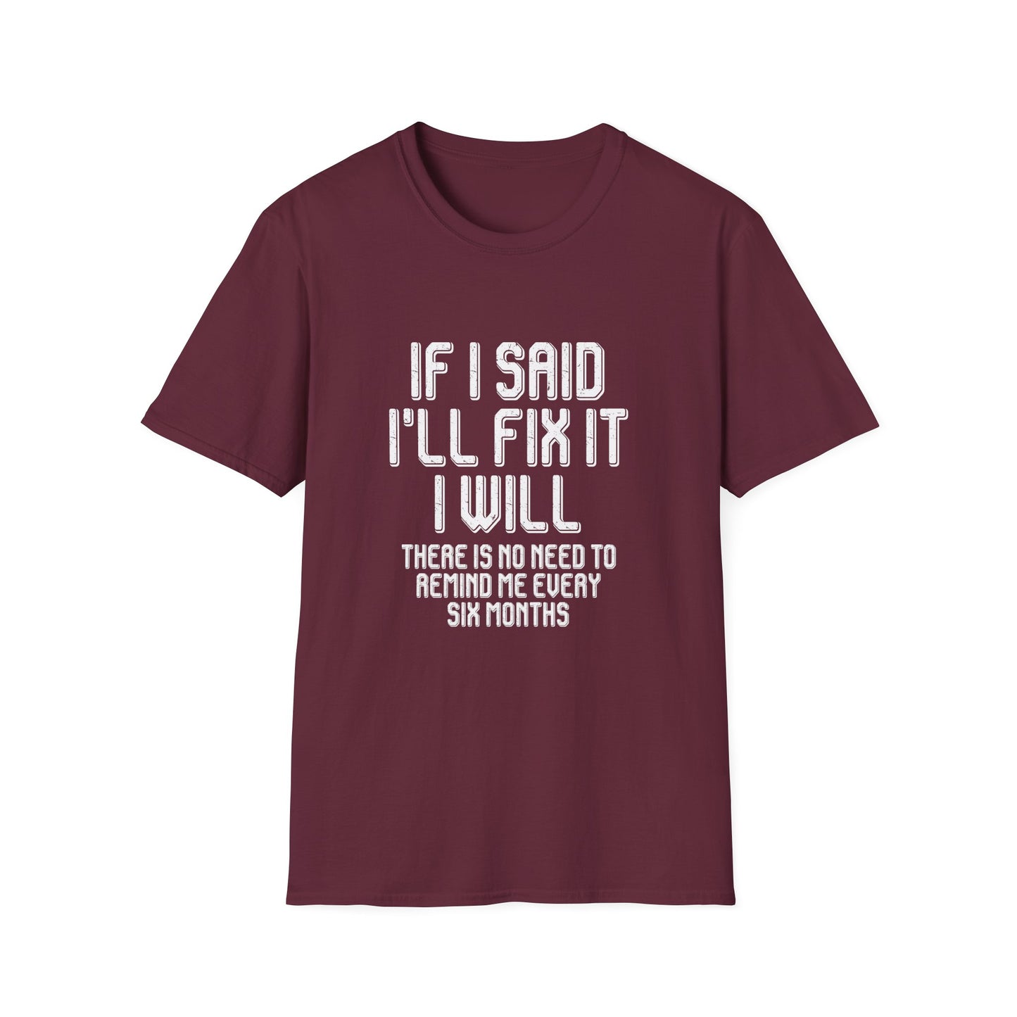 Said I'll fix it white text - Unisex Softstyle T-Shirt