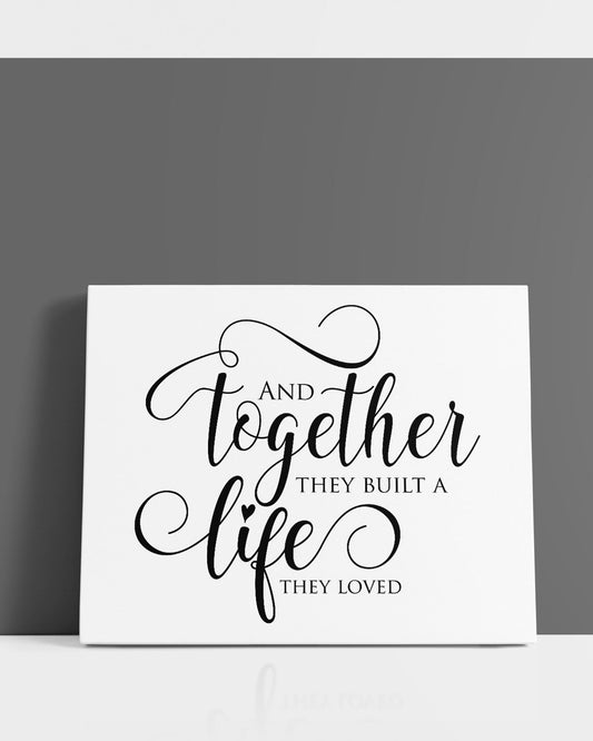 And Together They Built A Life They Loved - Master Bedroom Decor - Minimalist wall art - Romantic Bedroom Wall Decor for Couples - Anniversary and Wedding Gifts