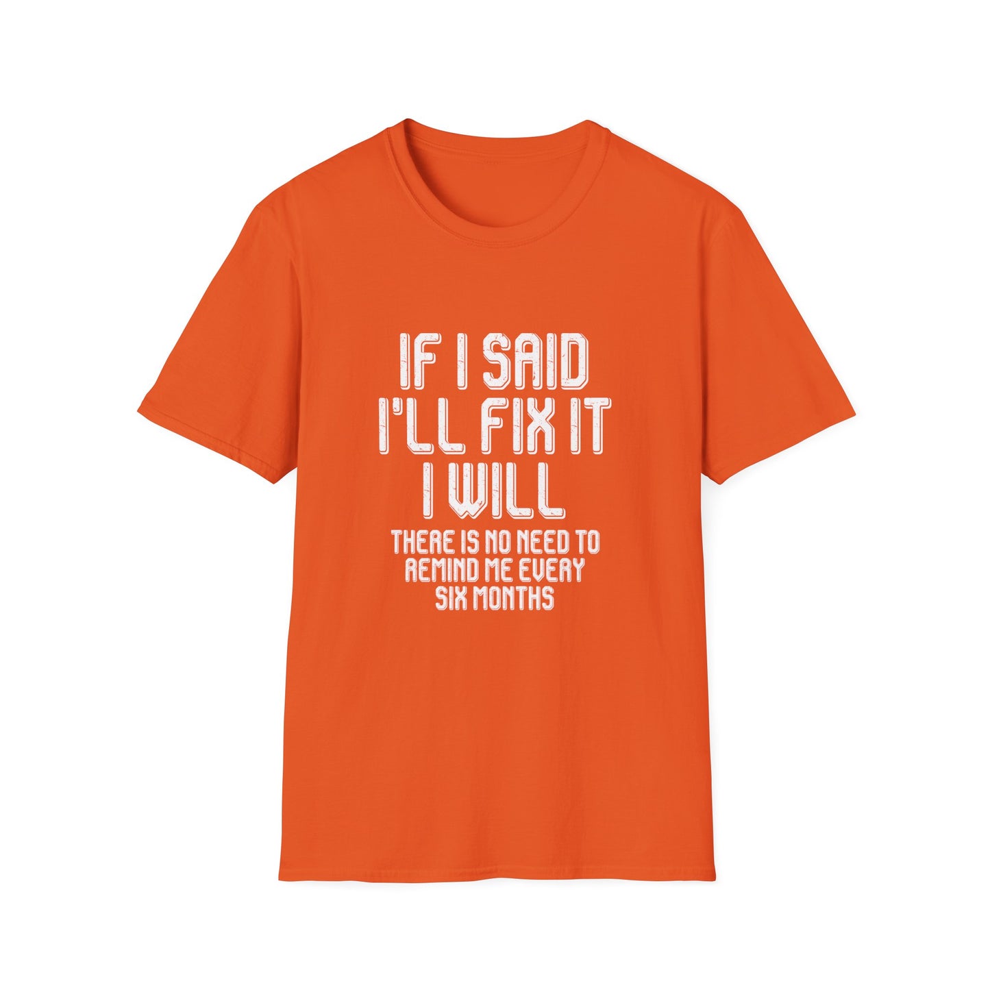 Said I'll fix it white text - Unisex Softstyle T-Shirt