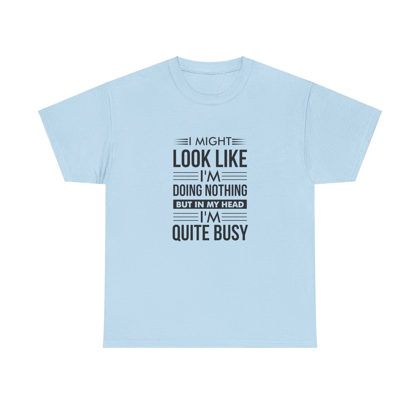 Look like I'm doing nothing text Unisex Heavy Cotton Tee