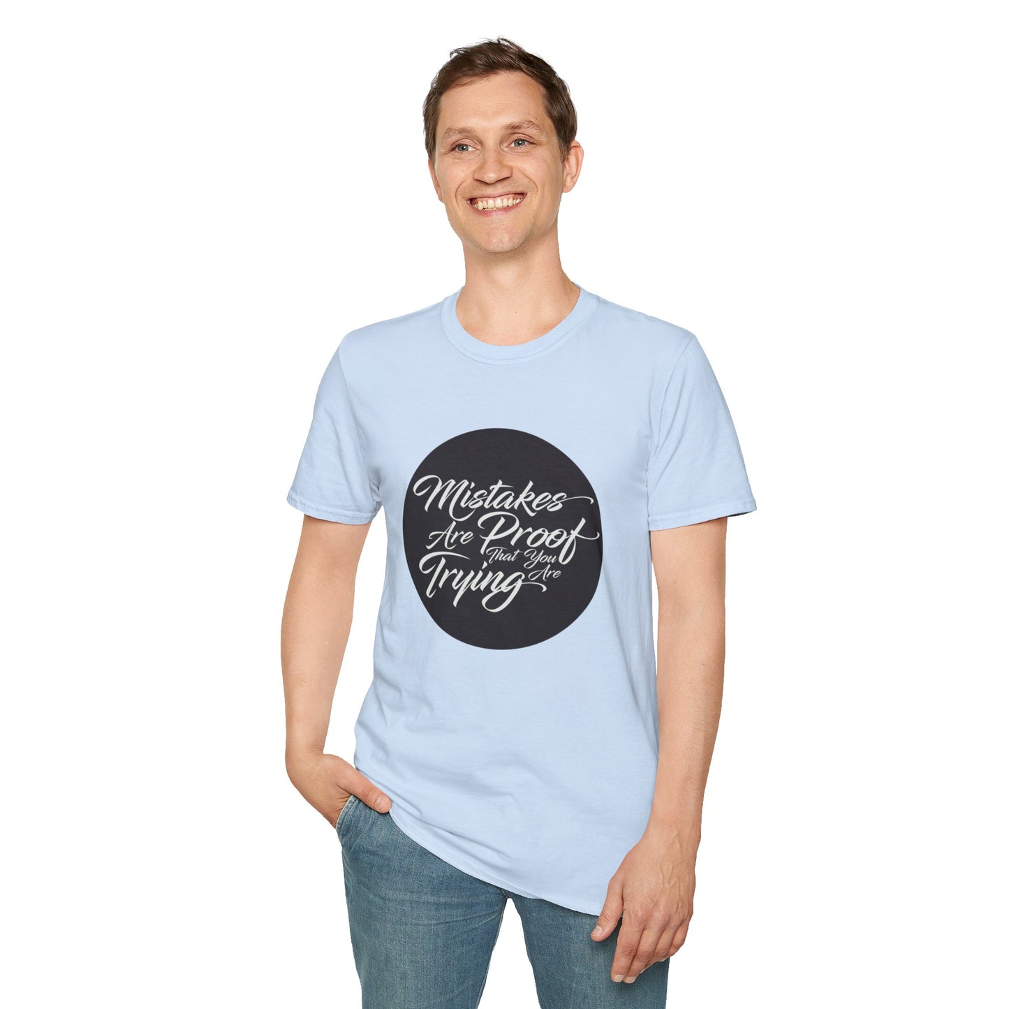 Mistakes are proof that you are trying - Unisex Softstyle T-Shirt