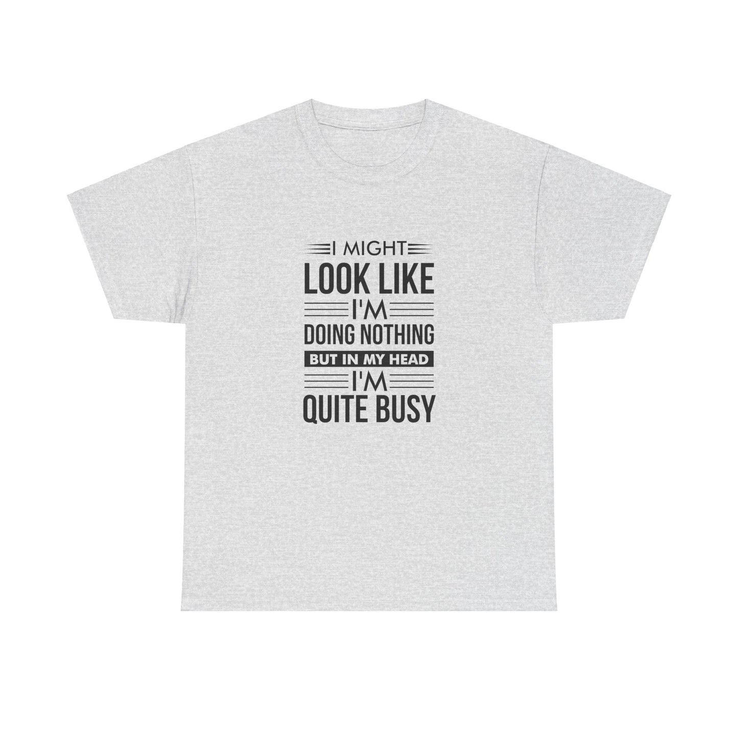 Look like I'm doing nothing text Unisex Heavy Cotton Tee