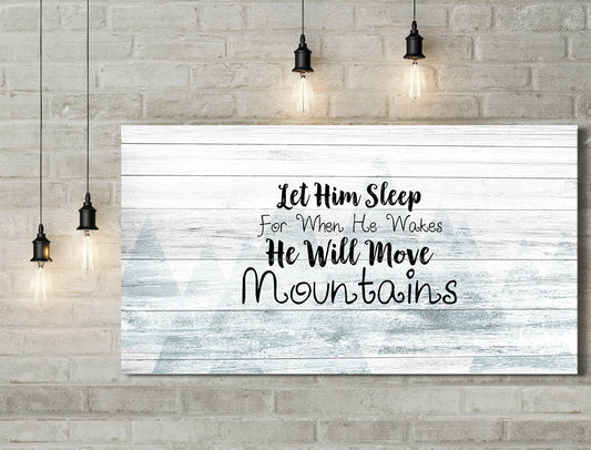 Let Him Sleep For When He Wakes He Will Move Mountains Wall Decor Art Canvas ready to hang
