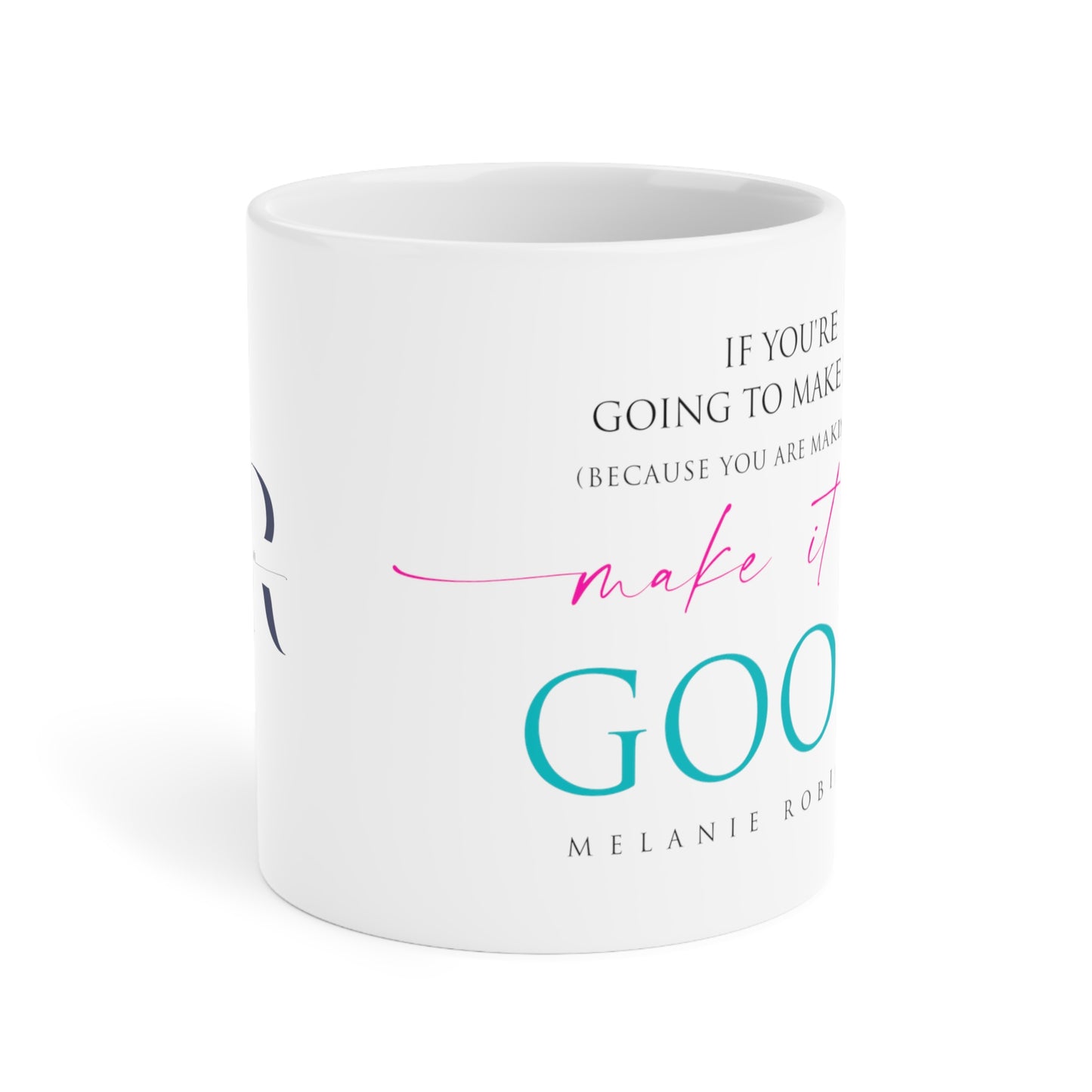 Make it up good - Ceramic Mugs (11oz\15oz\20oz) - Melanie Robinson Inspirational Quotes - Typography style Turquoise and Pink text