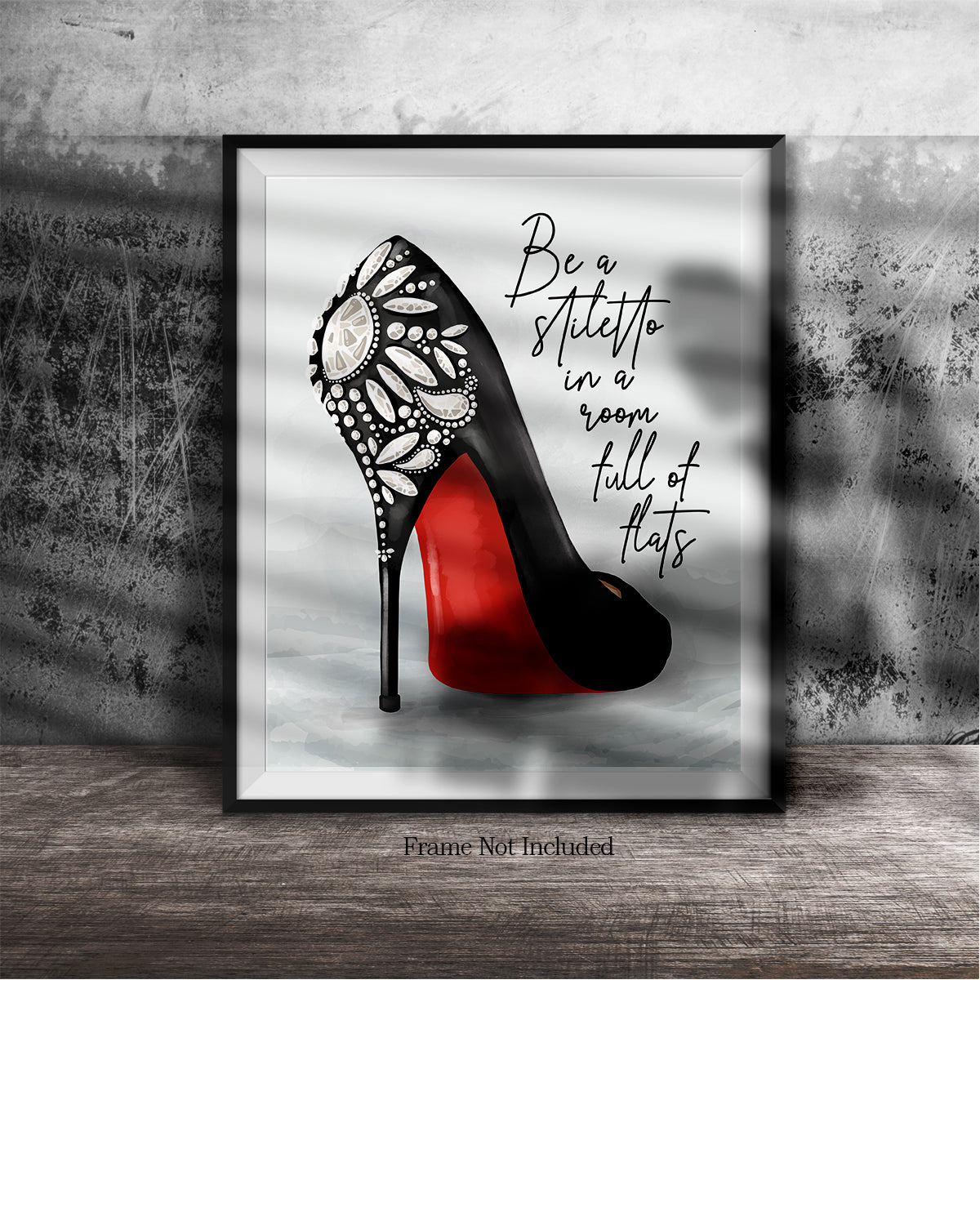 Be A Stiletto In A Room Full Of Flats - Shoes Fashion Quote Wall Decor Art Print on a light gray background - unframed artwork printed on canvas