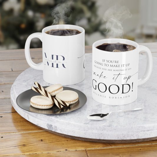 Make it up good - Ceramic Mugs (11oz\15oz\20oz) - Melanie Robinson Inspirational Quotes - Typography style