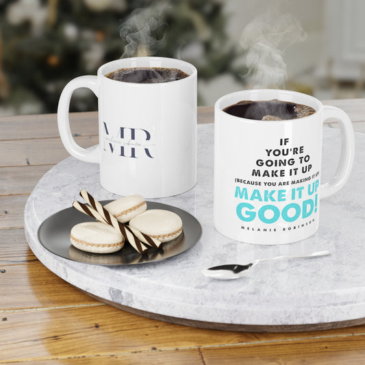 Make it up good - Ceramic Mugs (11oz\15oz\20oz) - Melanie Robinson Inspirational Quotes - Turquoise text