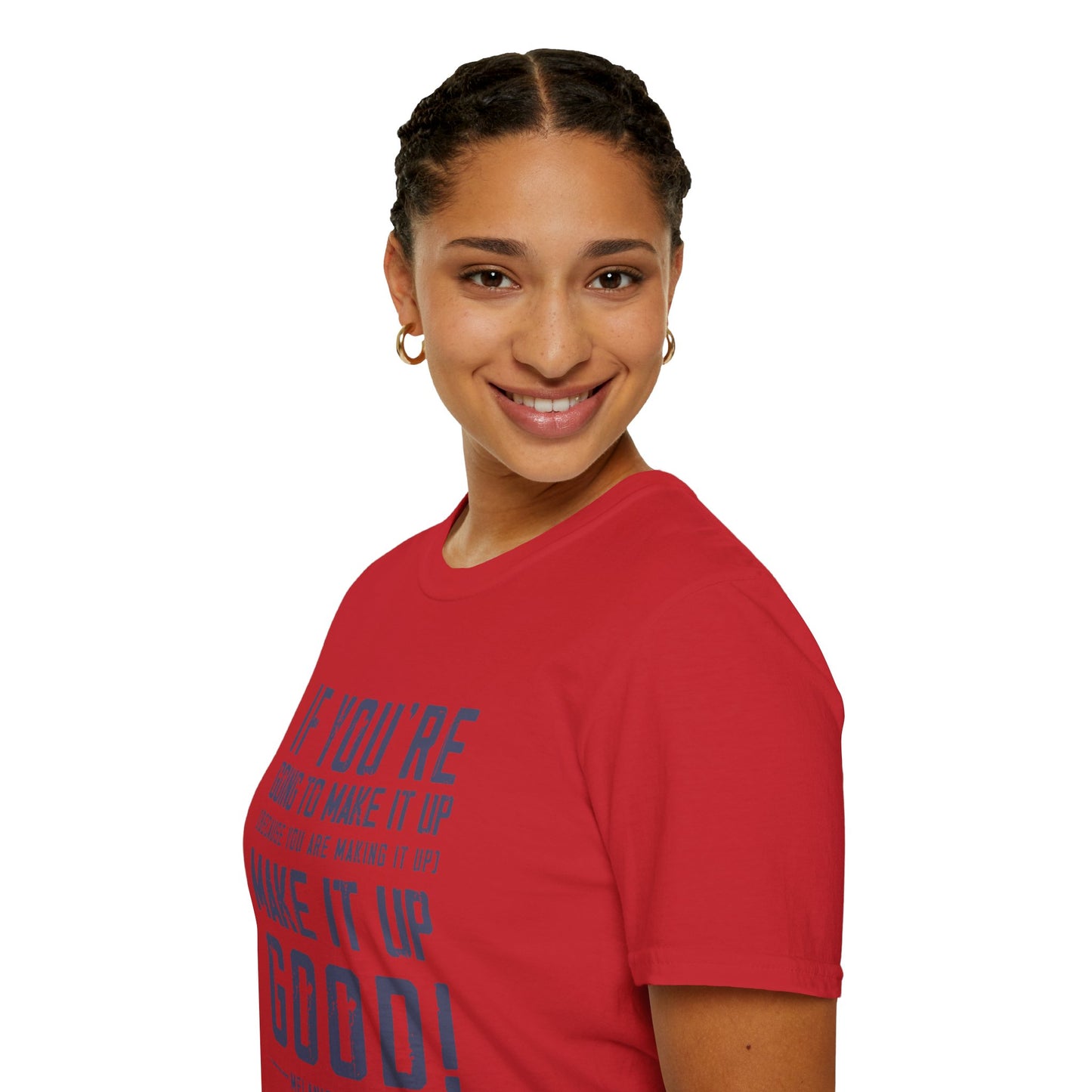 Make It Up Good - Unisex Softstyle T-Shirt - Melanie Robinson Inspirational Quotes - Distressed Style with Blue Text
