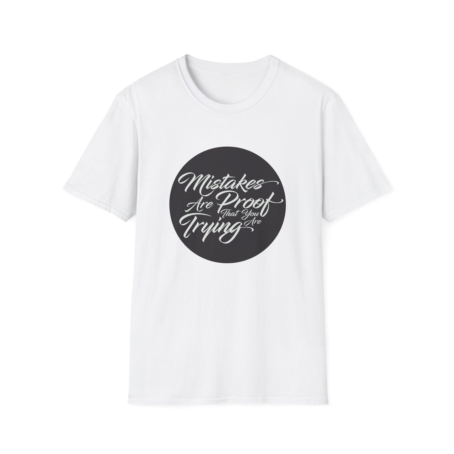 Mistakes are proof that you are trying - Unisex Softstyle T-Shirt