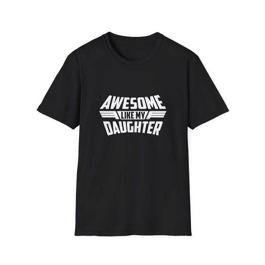 Awesome like my daughter white text - Unisex Softstyle T-Shirt