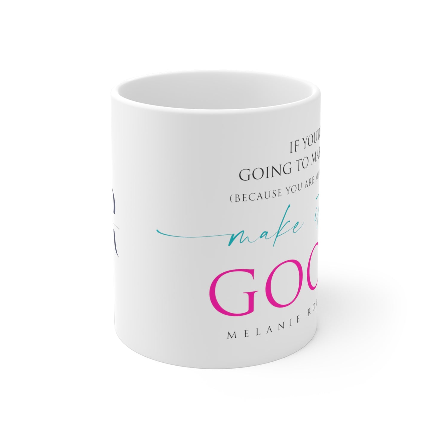 Make it up good - Ceramic Mugs (11oz\15oz\20oz) - Melanie Robinson Inspirational Quotes - Typography style Pink and Turquoise text