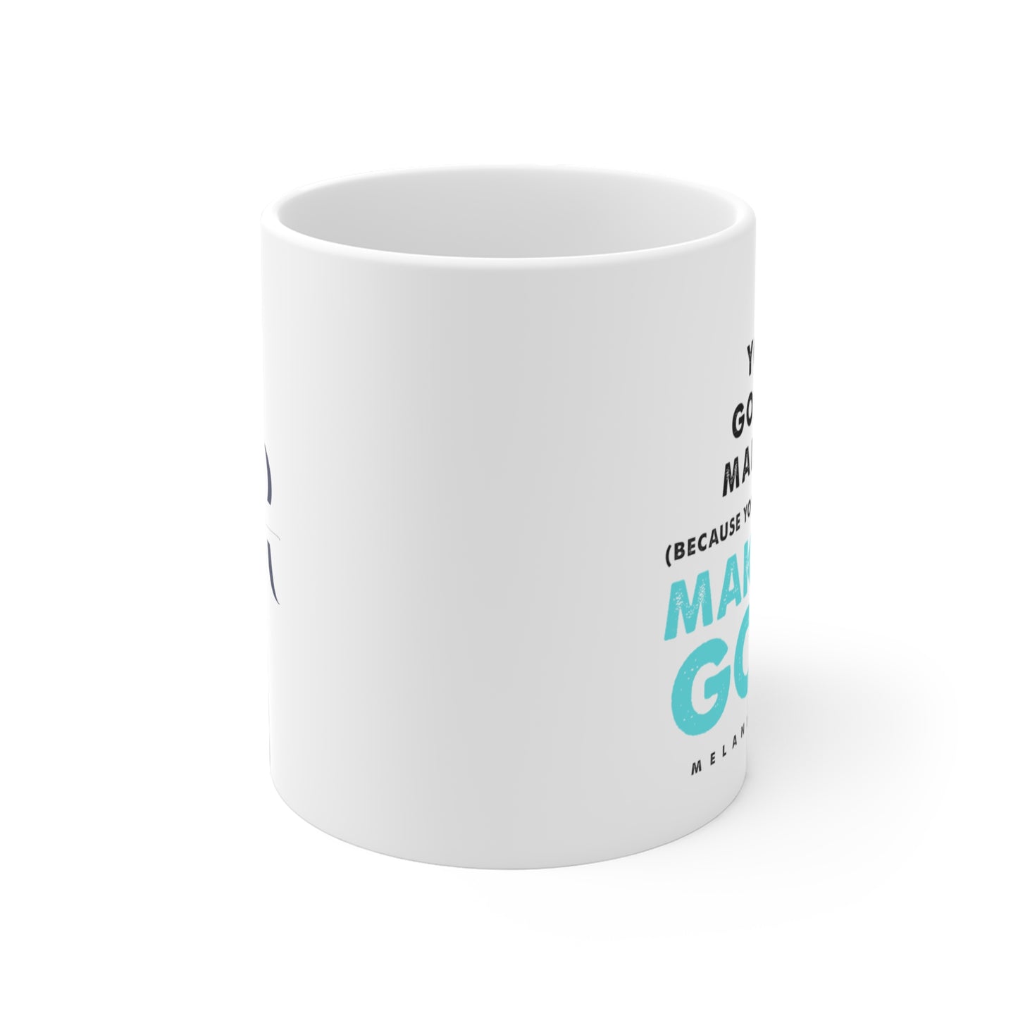 Make it up good - Ceramic Mugs (11oz\15oz\20oz) - Melanie Robinson Inspirational Quotes - Turquoise text