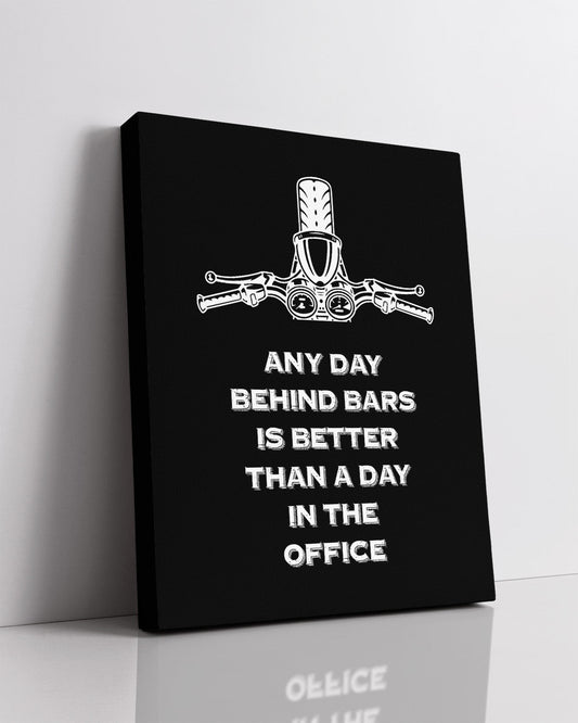 Any Day Behind Bars Is Better Than A Day In The Office - Motorcycle Wall Decor Art Print On A Black Background