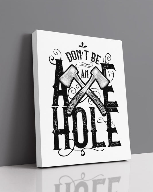 Don't Be An Axe Hole - Lumberjack Decorations for Home - Rustic Man Cave Decor - Funny Gifts for Lumberjacks