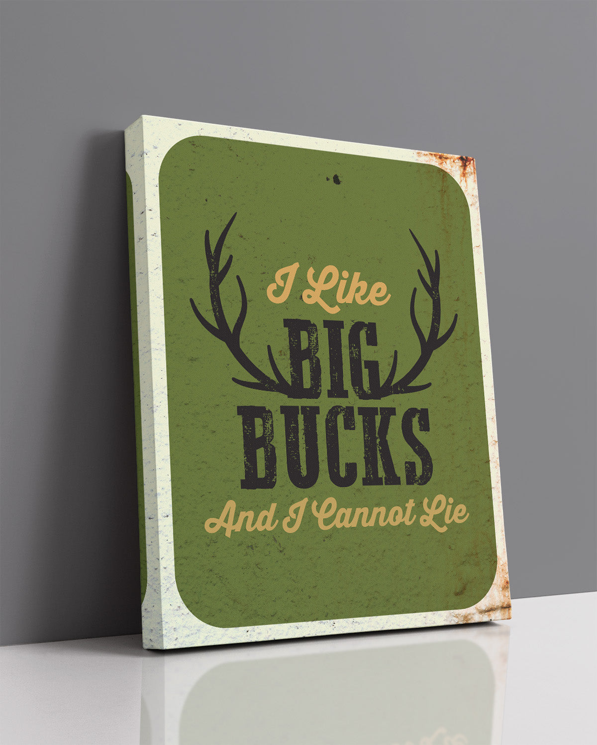 I Like Big Bucks And I Cannot Lie - Hunting Wall Decor Art