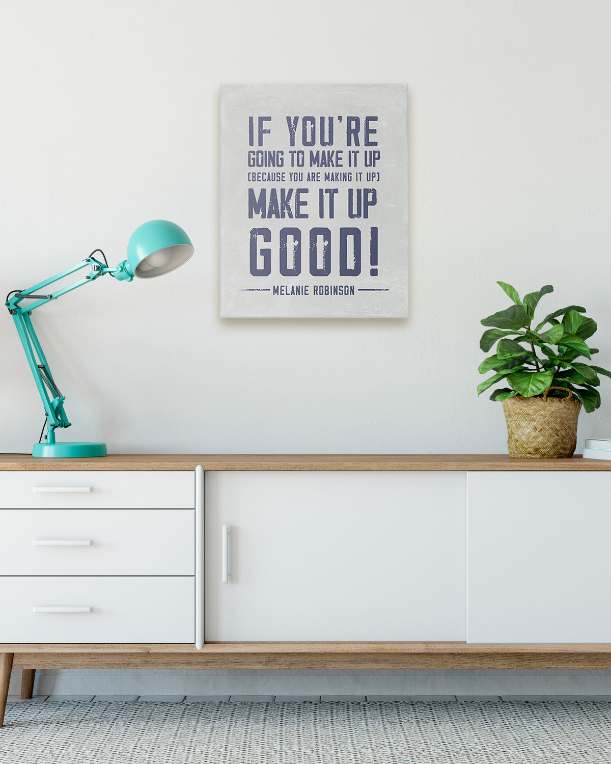 Make It Up Good - Melanie Robinson Inspirational Quotes - Distressed Style Grey Background with Blue Text