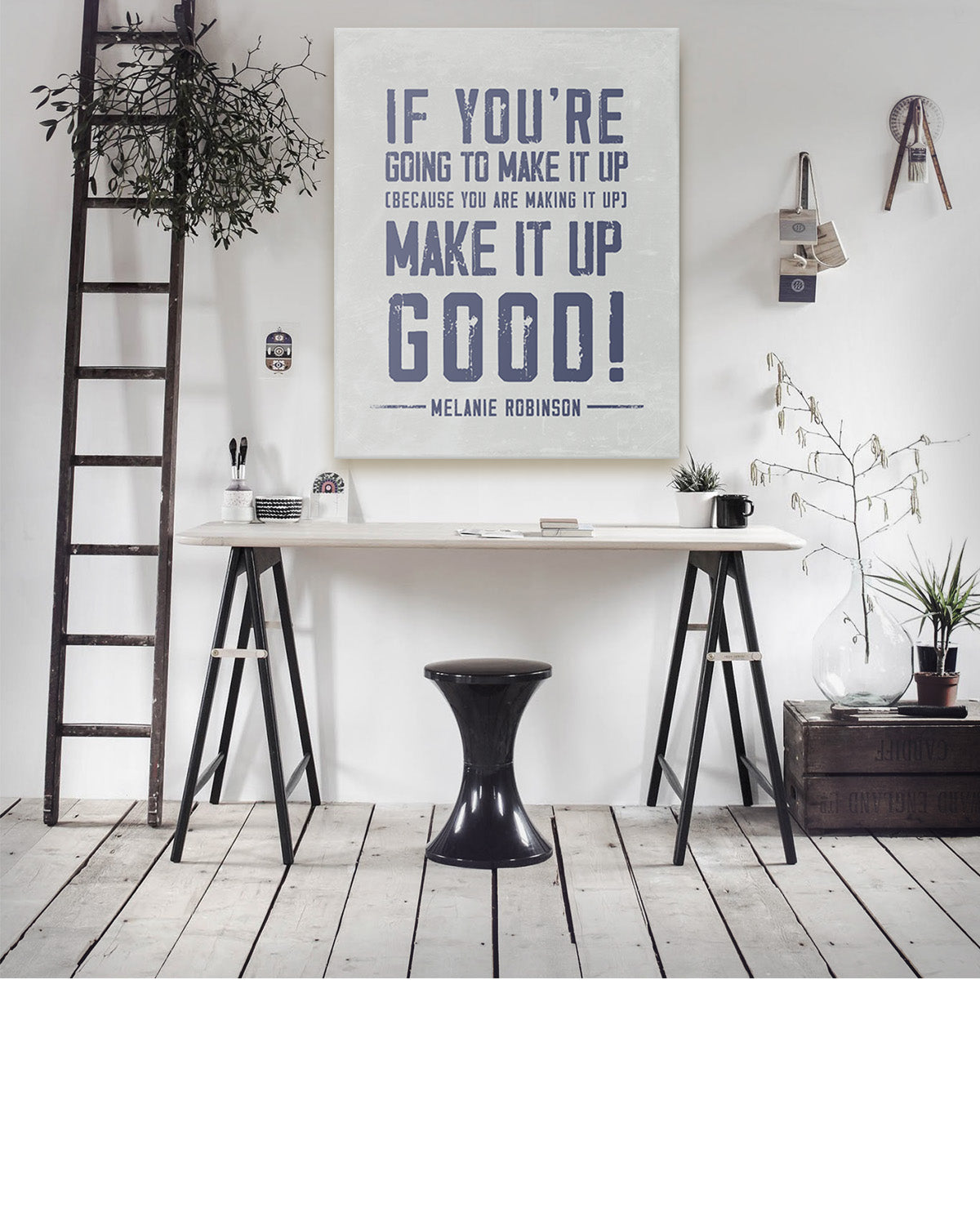 Make It Up Good - Melanie Robinson Inspirational Quotes - Distressed Style Grey Background with Blue Text
