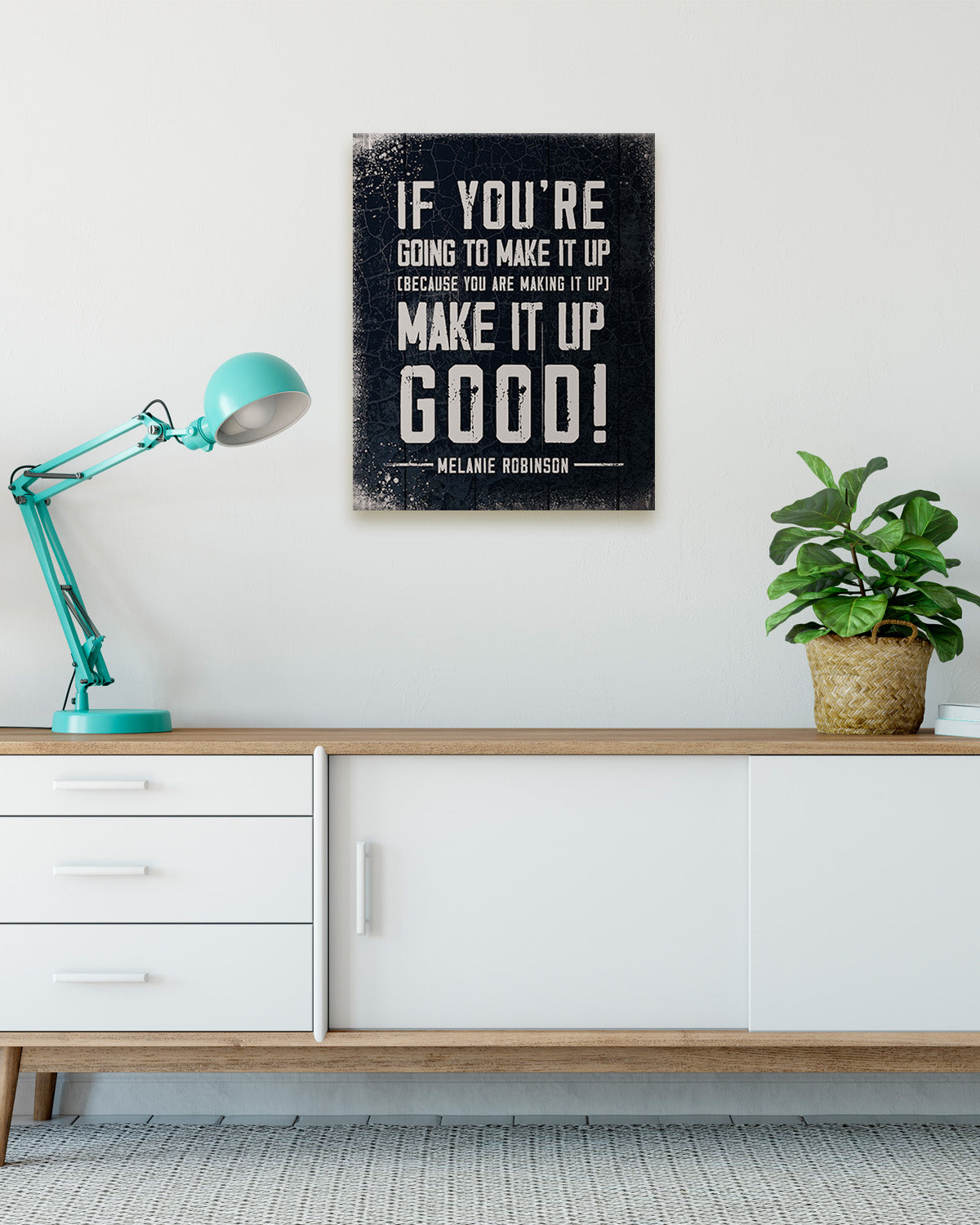 Make It Up Good - Melanie Robinson Inspirational Quotes - Distressed Style Black Background