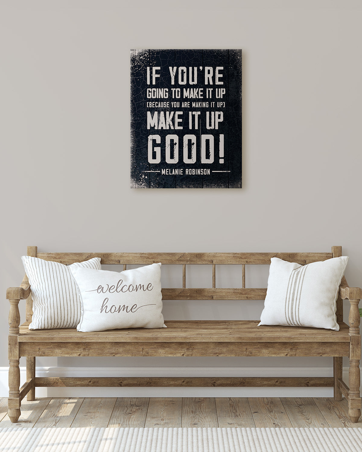 Make It Up Good - Melanie Robinson Inspirational Quotes - Distressed Style Black Background