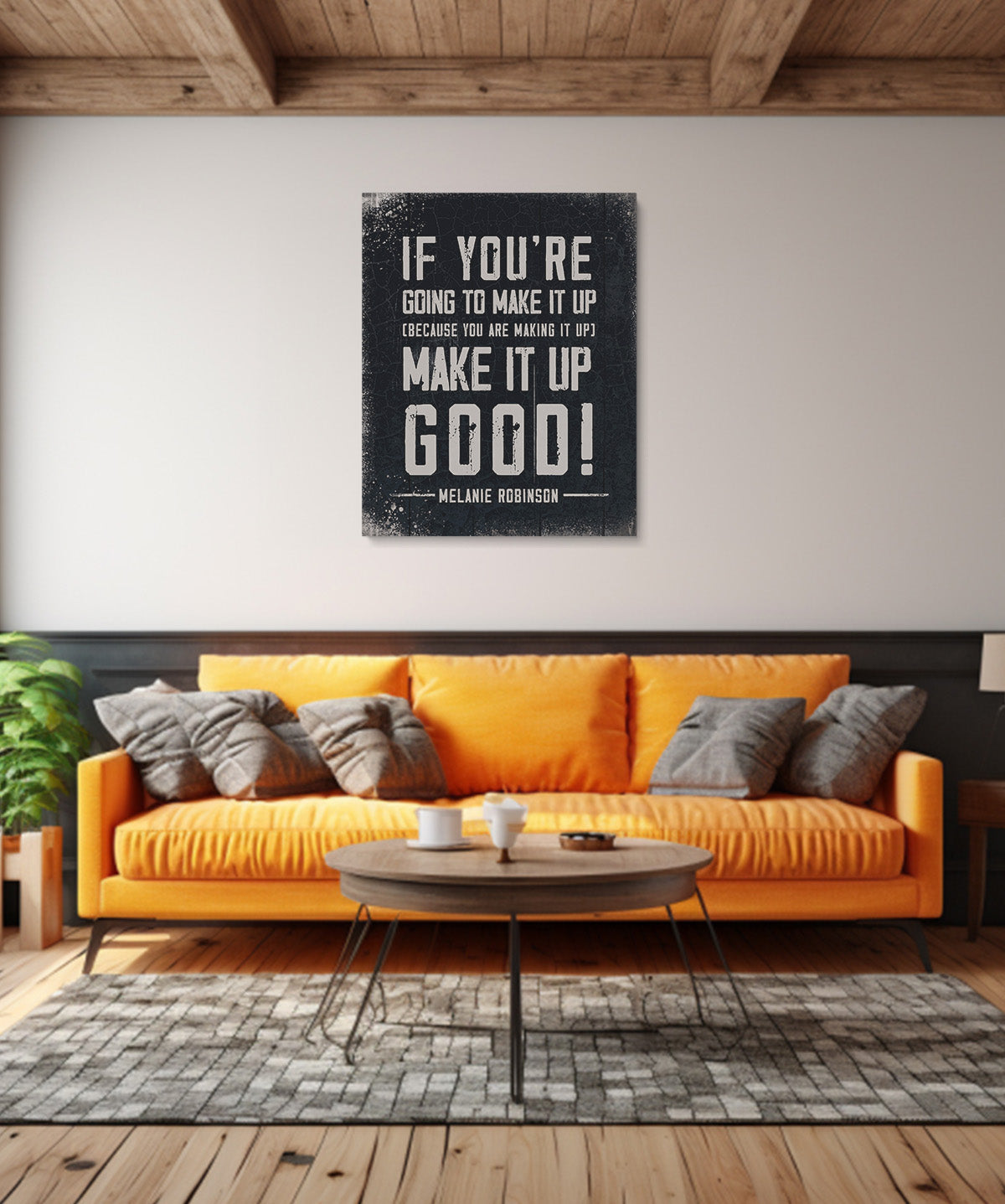Make It Up Good - Melanie Robinson Inspirational Quotes - Distressed Style Black Background