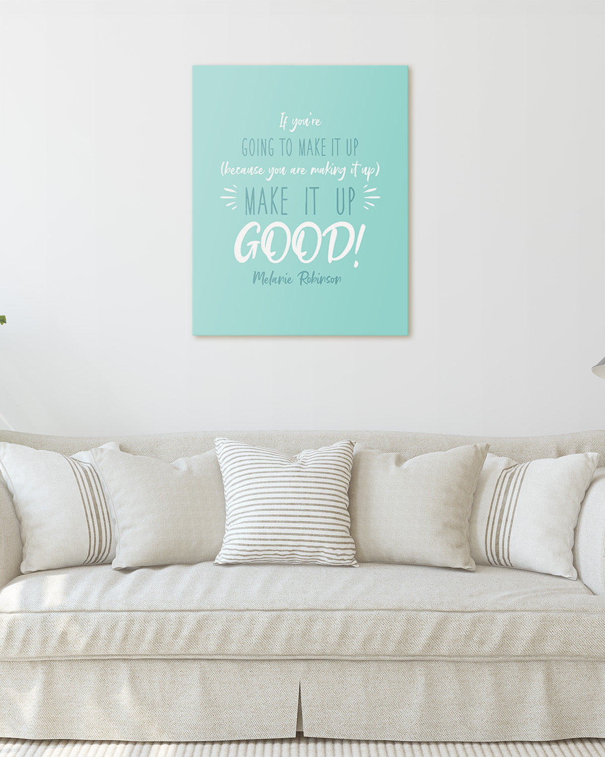 Make It Up Good - Melanie Robinson Inspirational Quotes - Turquoise Background