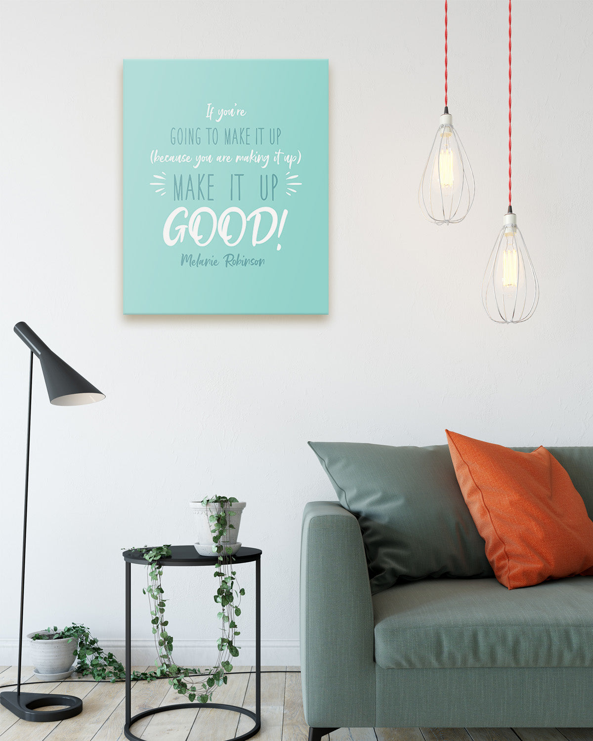 Make It Up Good - Melanie Robinson Inspirational Quotes - Turquoise Background