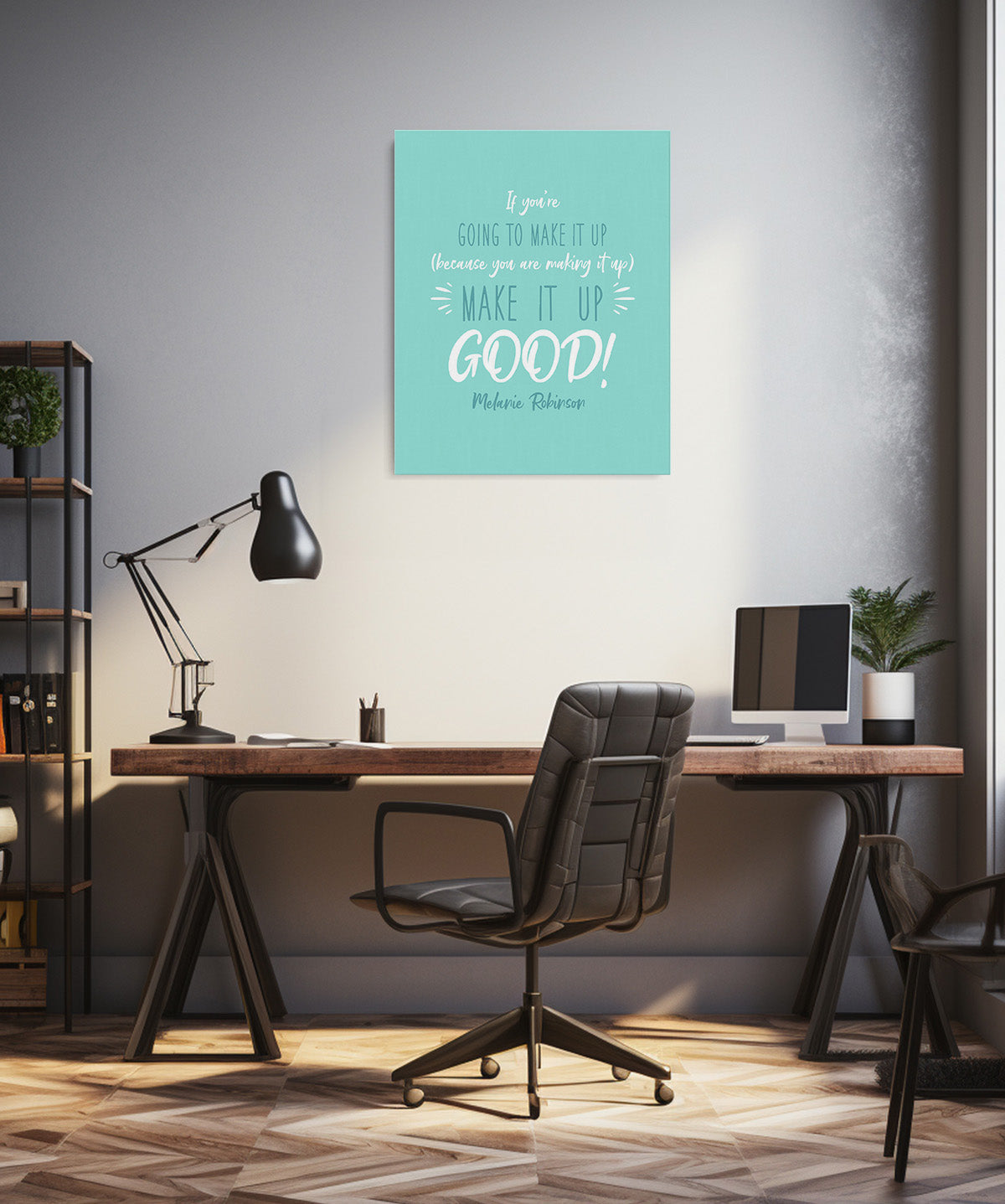 Make It Up Good - Melanie Robinson Inspirational Quotes - Turquoise Background