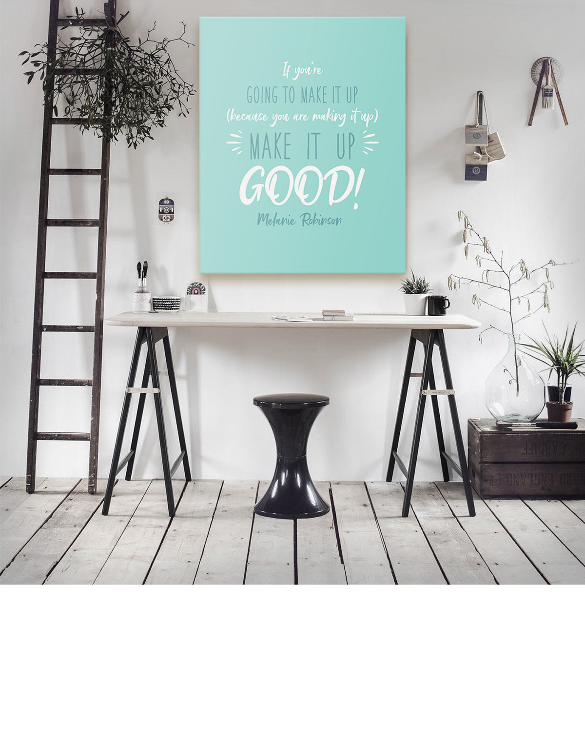Make It Up Good - Melanie Robinson Inspirational Quotes - Turquoise Background
